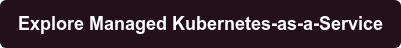 Explore Managed Kubernetes-as-a-Service